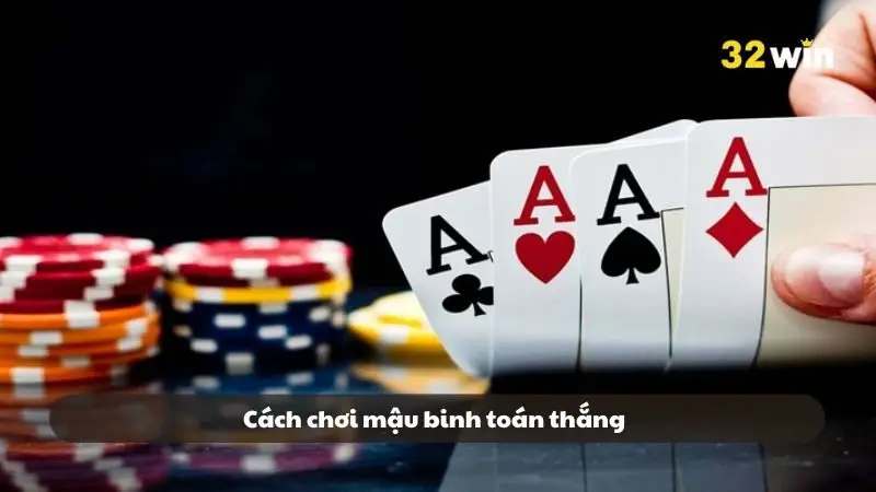 cách chơi Mậu Binh luôn thắng