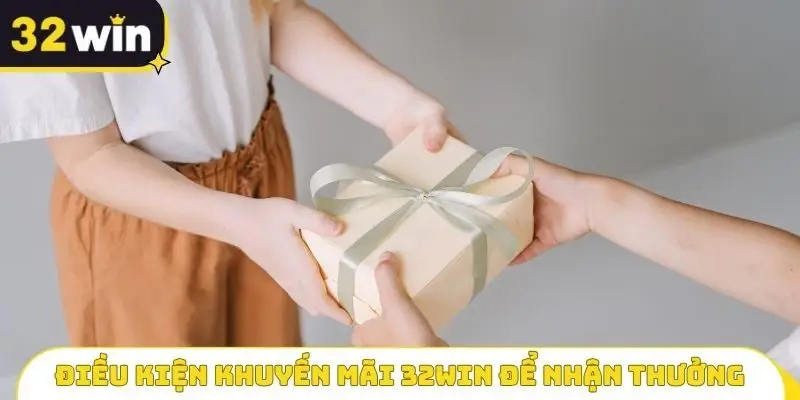 Điều kiện khuyến mãi 32WIN để nhận thưởng