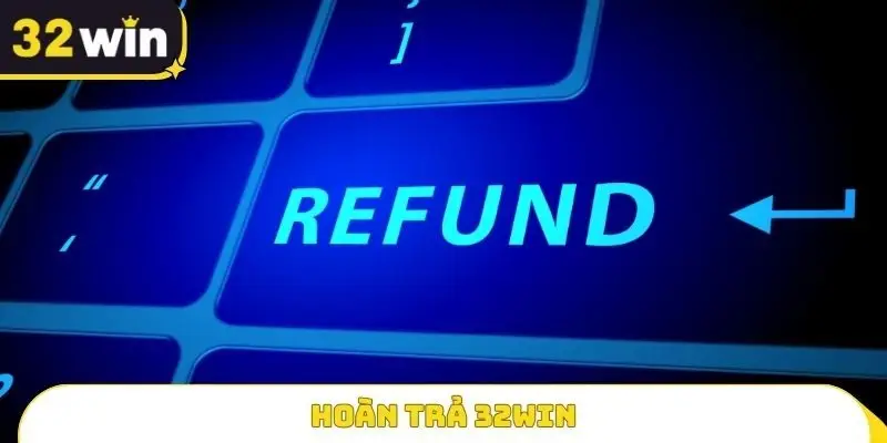 Hoàn trả 32WIN